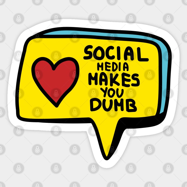 Social media makes you dumb Sticker by Sourdigitals